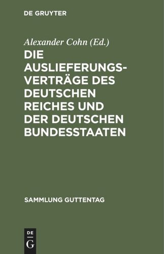 Die Auslieferungsverträge des Deutschen Reiches und der deutschen Bundesstaaten: Textausgabe mit Anmerkungen und Sachregister