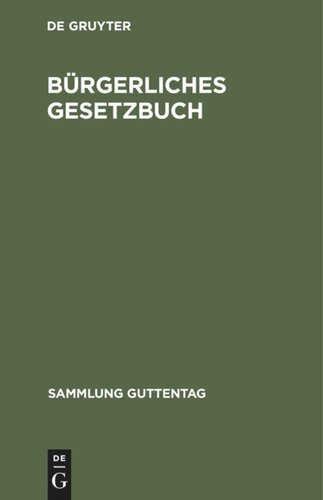 Bürgerliches Gesetzbuch: Nebst Einführungsgesetz. Vom 18. August 1896 mit Berücksichtigung der bis 1. Januar 1925 ergangenen Abänderungen