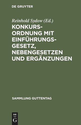 Konkursordnung mit Einführungsgesetz, Nebengesetzen und Ergänzungen: Text-Ausgabe mit Anmerkungen und Sachregister