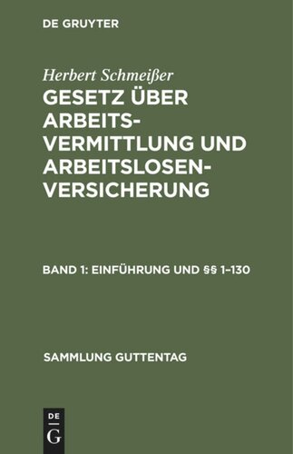 Gesetz über Arbeitsvermittlung und Arbeitslosenversicherung: Band 1 Einführung und §§ 1–130