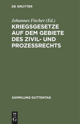 Kriegsgesetze auf dem Gebiete des Zivil- und Prozeßrechts: Für die gerichtliche Praxis zusammengestellt