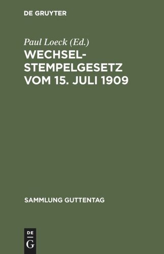 Wechselstempelgesetz vom 15. Juli 1909: Nebst den Ausführungsbestimmungen des Bundesrats, den Gesetzesmaterialien und den Entscheidungen der höchsten Gerichte und Verwaltungsbehörden. Textausgabe mit Anmerkungen, einem chronologischen und einem Sachregister