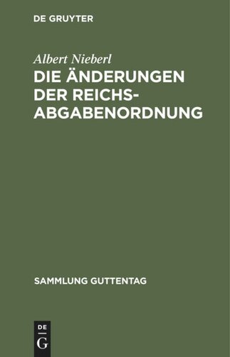 Die Änderungen der Reichsabgabenordnung: Durch die Verordnung vom 1. Dezember 1930 (RGBl. I S. 517)