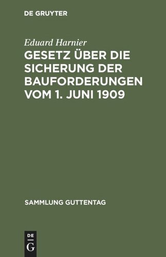 Gesetz über die Sicherung der Bauforderungen vom 1. Juni 1909: Textausgabe mit Einleitung, Anmerkungen und Sachregister