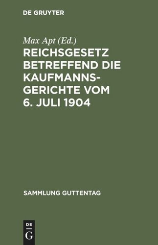 Reichsgesetz betreffend die Kaufmannsgerichte vom 6. Juli 1904: Text-Ausgabe mit Anmerkungen und Sachregister