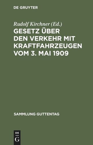 Gesetz über den Verkehr mit Kraftfahrzeugen vom 3. Mai 1909: Textausgabe mit Anmerkungen und Sachregister