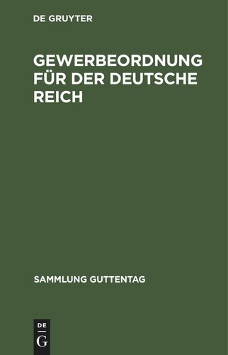 Gewerbeordnung für der Deutsche Reich: nebst Gaststättengesetz, Kinderschutzgesetz und Hausarbeitsgesetz