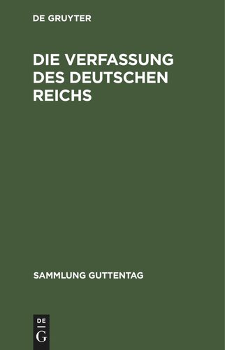 Die Verfassung des Deutschen Reichs: Vom 11. August 1919. Mit den wichtigsten Nebengesetzen
