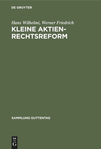 Kleine Aktienrechtsreform: Gesetz über die Kapitalerhöhung aus Gesellschaftsmitteln und über die Gewinn- und Verlustrechnung, Gesetz über steuerrechtliche Maßnahmen bei Erhöhung des Nennkapitals aus Gesellschaftsmitteln ; zugleich Nachtrag zu Godin-Wilhelmi, Aktiengesetz