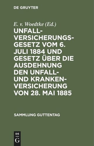 Unfallversicherungsgesetz vom 6. Juli 1884 und Gesetz über die Ausdehnung den Unfall- und Krankenversicherung von 28. Mai 1885