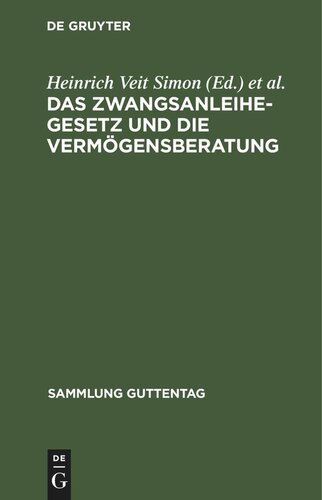 Das Zwangsanleihegesetz und die Vermögensberatung: nebst den ergänzenden Verordnungen, den Bewertungsrichtlinien und den Ausführungsbestimmungen