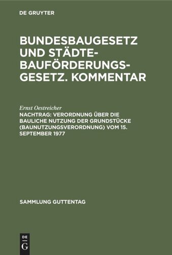 Bundesbaugesetz und Städtebauförderungsgesetz. Kommentar: Nachtrag Verordnung über die bauliche Nutzung der Grundstücke (Baunutzungsverordnung) vom 15. September 1977