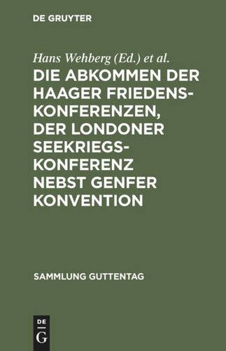 Die Abkommen der Haager Friedenskonferenzen, der Londoner Seekriegskonferenz nebst Genfer Konvention: Text-Ausgabe mit Einleitung, Personen- und Sachregister