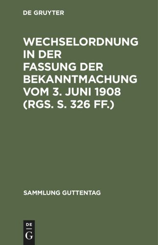 Wechselordnung in der Fassung der Bekanntmachung vom 3. Juni 1908 (RGS. S. 326 ff.): Mit einem Anhang, enthaltend den Wechselprozeß und Nebengesetze