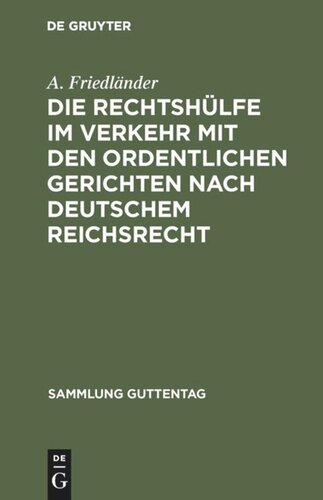Die Rechtshülfe im Verkehr mit den ordentlichen Gerichten nach deutschem Reichsrecht: Zusammenstellung der einschlägigen Bestimmungen mit Anmerkungen und Sachregister
