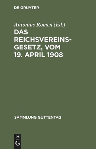 Das Reichsvereinsgesetz, vom 19. April 1908: Unter Benutzung der amtlichen Quellen. Nebst einem Anhang, enthaltend die Vorschriften des Bürgerlichen Gesetzbuches über die Vereine, und der Preußischen Ausführungsverordnung