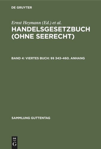 Handelsgesetzbuch (ohne Seerecht): Band 4 Viertes Buch: §§ 343–460. Anhang