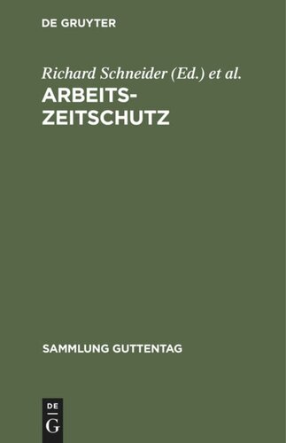 Arbeitszeitschutz: Das Arbeitszeitnotgesetz und die übrige arbeitszeitrechtliche Gesetzgebung des Reichs seit 9. Novemberg 1918