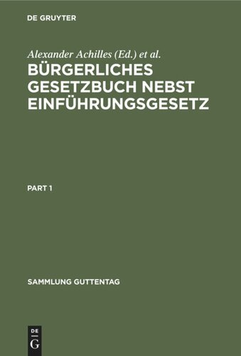 Bürgerliches Gesetzbuch nebst Einführungsgesetz: Mit Einleitung, Anmerkungen und Sachregister