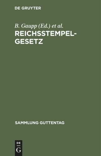 Reichsstempelgesetz: Börsengesetz vom 27.4.1894 mit den Ausführungs-Vorschriften, einem Ausz. aus den Gesetz-Materialien und den Entscheidungen der Verwaltungsbehörden und des Reichsgerichts; Text-Ausg. mit Anmerkungen, Tabellen und Registern