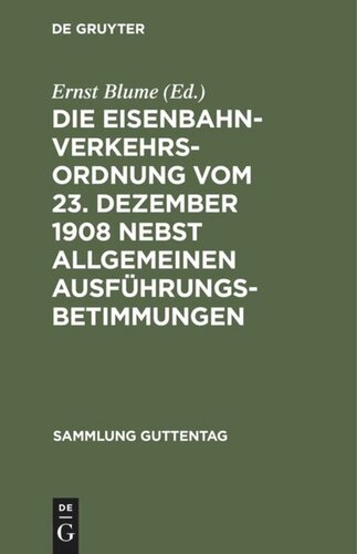 Die Eisenbahn-Verkehrsordnung vom 23. Dezember 1908 nebst allgemeinen Ausführungsbetimmungen: Textausgabe mit Anmerkungen, vergleichender Paragraphenübersicht und Sachregister