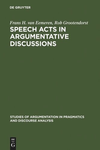 Speech Acts in Argumentative Discussions: A Theoretical Model for the Analysis of Discussions Directed towards Solving Conflicts of Opinion