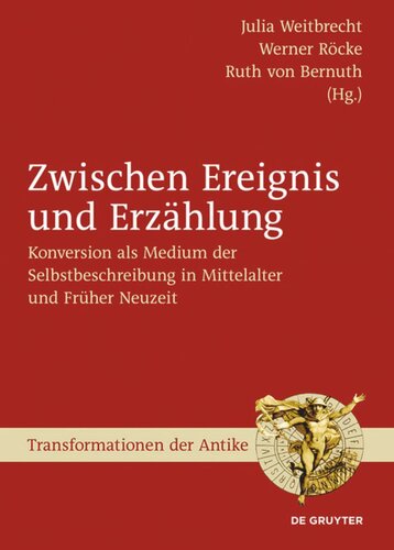 Zwischen Ereignis und Erzählung: Konversion als Medium der Selbstbeschreibung in Mittelalter und Früher Neuzeit