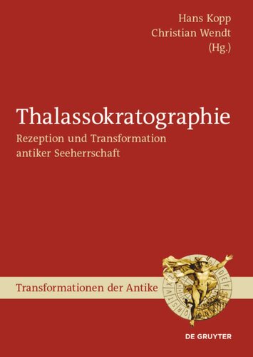 Thalassokratographie: Rezeption und Transformation antiker Seeherrschaft