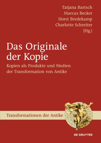 Das Originale der Kopie: Kopien als Produkte und Medien der Transformation von Antike