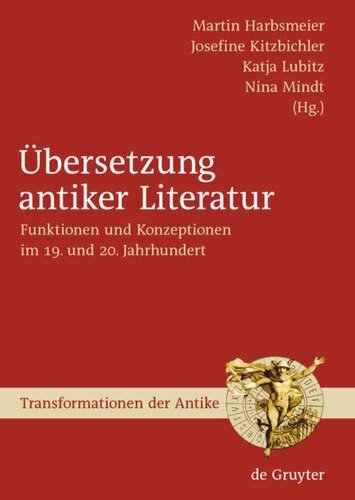 Übersetzung antiker Literatur: Funktionen und Konzeptionen im 19. und 20. Jahrhundert