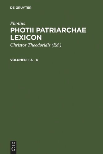 Photii Patriarchae Lexicon: Volumen I A - D
