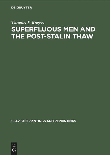 Superfluous men and the post-Stalin thaw: The alienated hero in soviet prose during the decade 1953–1963
