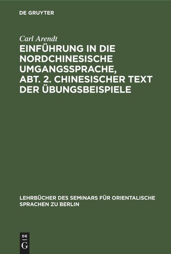 Einführung in die Nordchinesische Umgangssprache, Abt. 2. Chinesischer Text der Übungsbeispiele: Praktisches Übungsbuch zunächst als Grundlage für den Unterricht am Seminar