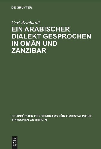 Ein Arabischer Dialekt gesprochen in Omān und Zanzibar: Nach praktischen Gesichtspunkten für das Seminar für Orientalische Sprachen in Berlin