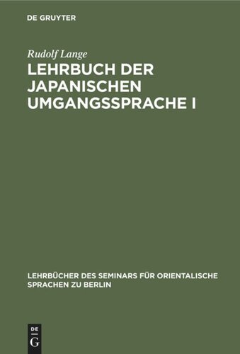 Lehrbuch der japanischen Umgangssprache I: Formenlehre und die wichtigsten Regeln der Syntax