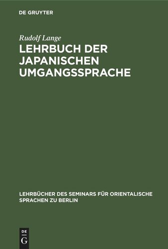 Lehrbuch der japanischen Umgangssprache: Formenlehre und die wichtigsten Regeln der Syntax