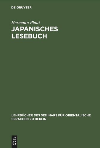 Japanisches Lesebuch: Märchen und Erzählungen in japanischer Umgangssprache und lateinischer Umschrift nebst Anmerkungen und Wörterbuch