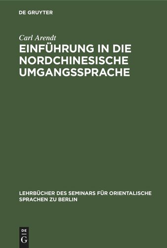 Einführung in die nordchinesische Umgangssprache: Abt. 1: Laufender Text. Praktisches Übungsbuch