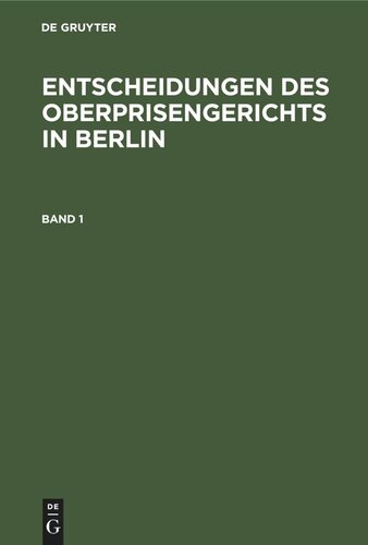Entscheidungen des Oberprisengerichts in Berlin: Band 1