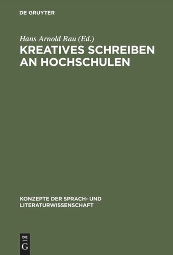 Kreatives Schreiben an Hochschulen: Berichte, Funktionen, Perspektiven