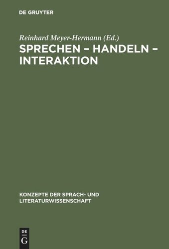 Sprechen – Handeln – Interaktion: Ergebnisse aus Bielefelder Forschungsprojekten zu Texttheorie, Sprechakttheorie und Konversationsanalyse