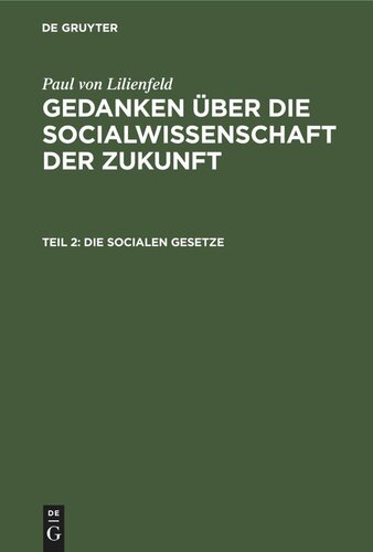 Gedanken über die Socialwissenschaft der Zukunft: Teil 2 Die socialen Gesetze