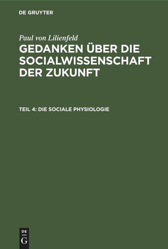 Gedanken über die Socialwissenschaft der Zukunft: Teil 4 Die sociale Physiologie