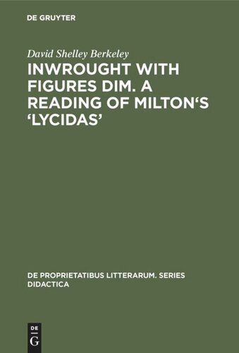 Inwrought with figures dim. A reading of Milton's ‘Lycidas’