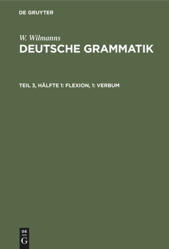 Deutsche Grammatik: Teil 3, Hälfte 1 Flexion, 1: Verbum