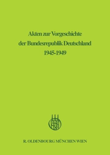 Akten zur Vorgeschichte der Bundesrepublik Deutschland 1945-1949: BAND 1 September 1945 - Dezember  1946