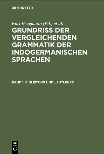 Grundriss der vergleichenden Grammatik der indogermanischen Sprachen: Band 1 Einleitung und Lautlehre