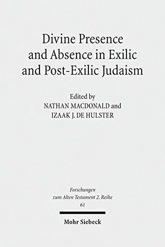 Divine Presence and Absence in Exilic and Post-Exilic Judaism (Forschungen Zum Alten Testament 2.Reihe)