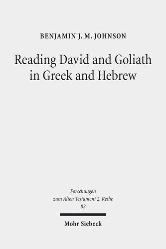 Reading David and Goliath in Greek and Hebrew: A Literary Approach (Forschungen Zum Alten Testament 2.Reihe)