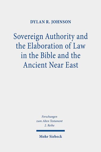 Sovereign Authority and the Elaboration of Law in the Bible and the Ancient Near East (Forschungen Zum Alten Testament 2.reihe)